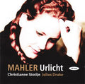 Gustav Mahler, Christianne Stotijn, Julius Drake : Urlicht (CD)