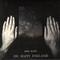 Bird Radio : Oh, Happy England (CD, Album)