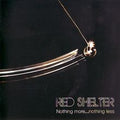 Red Shelter : Nothing More... Nothing Less (CD, Album)