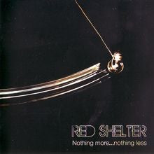 Red Shelter : Nothing More... Nothing Less (CD, Album)