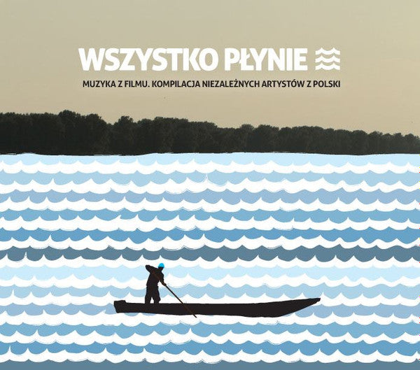 Various : Wszystko Płynie (Muzyka Z Filmu. Kompilacja Niezależnych Artystów Z Polski) (CD, Comp)