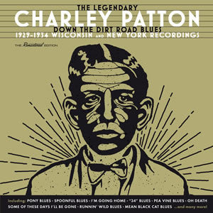 Charley Patton : The Legendary Charley Patton (Down The Dirt Road Blues) (1929-1934 Wisconsin And New York Recordings) (2xCD, Comp, RM)