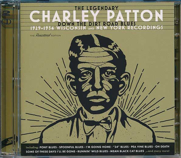 Charley Patton : The Legendary Charley Patton (Down The Dirt Road Blues) (1929-1934 Wisconsin And New York Recordings) (2xCD, Comp, RM)