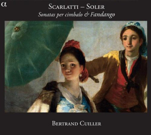 Domenico Scarlatti — Padre Antonio Soler - Bertrand Cuiller : Sonatas Per Cimbalo & Fandango (CD, Album)