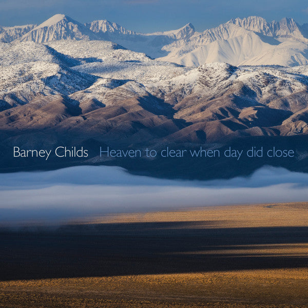 Barney Childs : Heaven To Clear When Day Did Close (CD, Album)