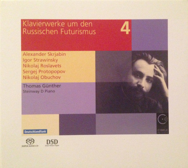 Thomas Günther (2), Nicolas Obouchow, Sergej Protopopov, Alexander Scriabin, Igor Stravinsky, Nikolai Roslavetz : Klavierwerke Um Den Russischen Futurismus Vol. 4 (SACD, Hybrid, Multichannel, Album)