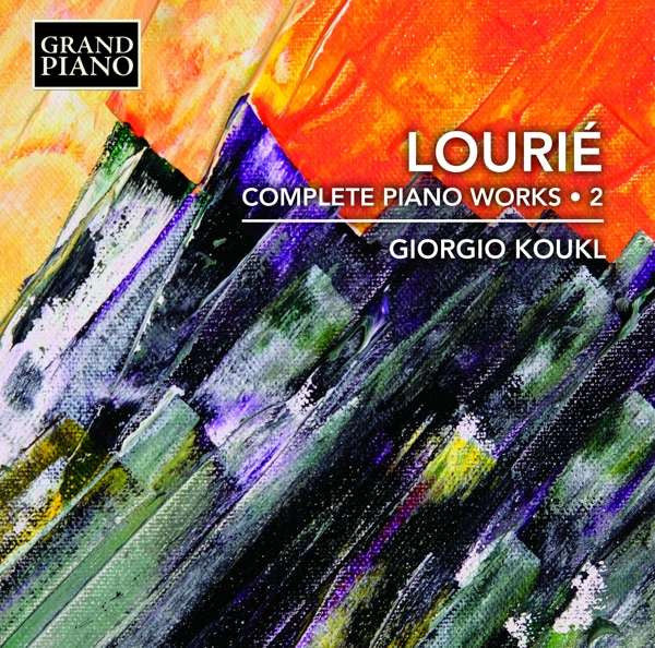 Arthur Lourié, Giorgio Koukl : Complete Piano Works • 2 (CD, Album)