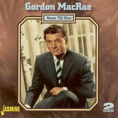 Gordon MacRae : Never Till Now (2xCD, Comp)