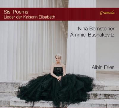 Albin Fries, Ammiel Bushakevitz, Nina Bernsteiner : Sisi Poems - Lieder Der Kaiserin Elisabeth (CD)