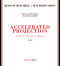 Roscoe Mitchell, Matthew Shipp : Accelerated Projection (CD, Album)