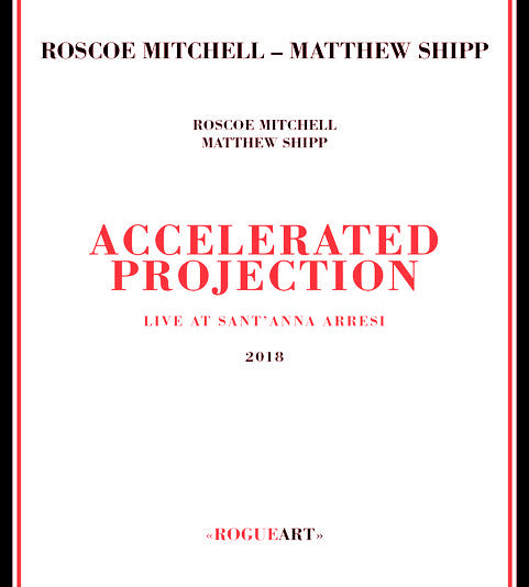 Roscoe Mitchell, Matthew Shipp : Accelerated Projection (CD, Album)