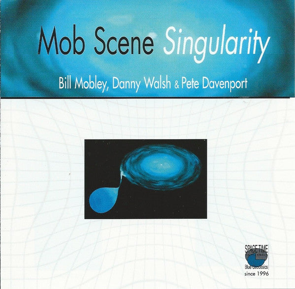 Mob Scene, Bill Mobley, Danny Walsh (2) & Peter Davenport : Singularity (CD, Album)