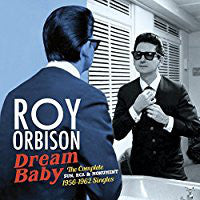 Roy Orbison : Dream Baby (The Complete Sun, RCA & Monument 1956-1962 Singles) (CD, Comp, RM)