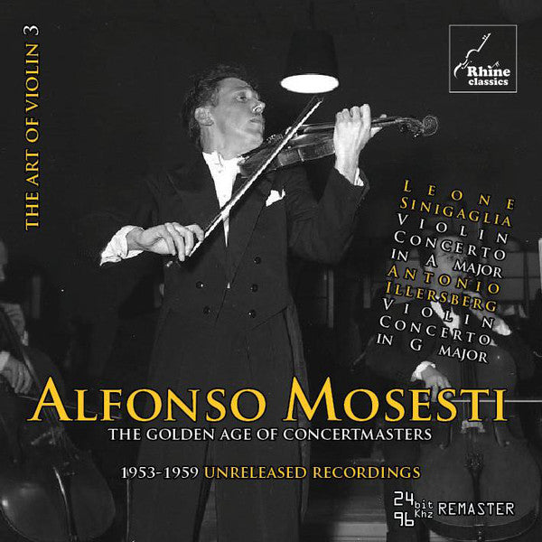 Alfonso Mosesti : The Art Of Violin 3 - Antonio Illersberg & Leone Sinigaglia: Violin Concertos (CD, Mono, Dlx, RM)