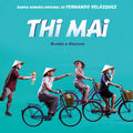 Fernando Velázquez : Thi Mai, Rumbo A Vietnam (Banda Sonora Original) (CD, Album)