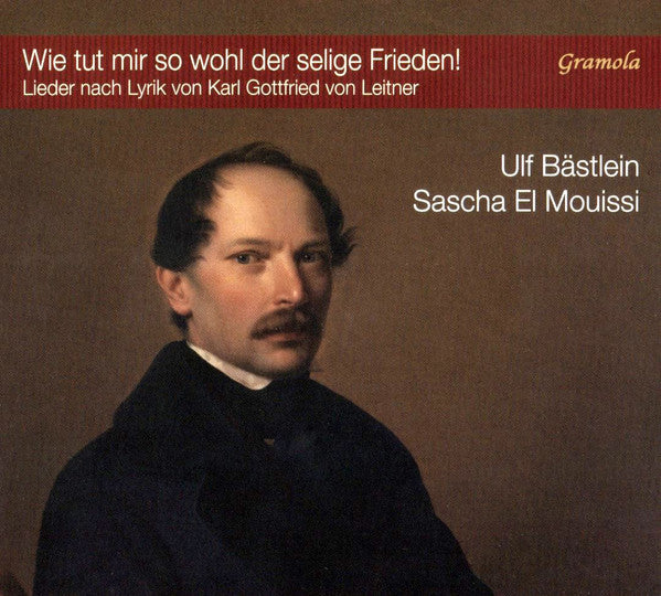 Ulf Bästlein, Sascha El Mouissi : Wie Tut Mir So Wohl Der Selige Frieden!: Lieder Nach Lyrik von Karl Gottfried von Leitner (2xCD, Album)