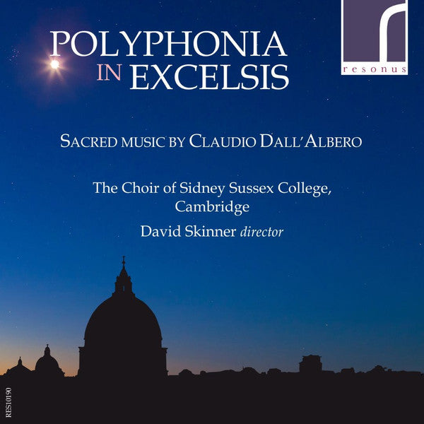 Claudio Dall'Albero, The Choir Of Sidney Sussex College, Cambridge, David Skinner (4) : Polyphonia In Excelsis: Sacred Music By Claudio Dall'Albero (CD, Album)