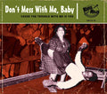Various : Don't Mess With Me, Baby ('Cause The Trouble With Me Is You) (CD, Comp)