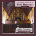 Basil Harwood - Adrian Partington : The Complete Organ Works Of Basil Harwood - Volume 3 - Final Volume (CD, Album)