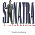 Frank Sinatra : I Haven't Time To Be A Millionaire (CD, Comp)