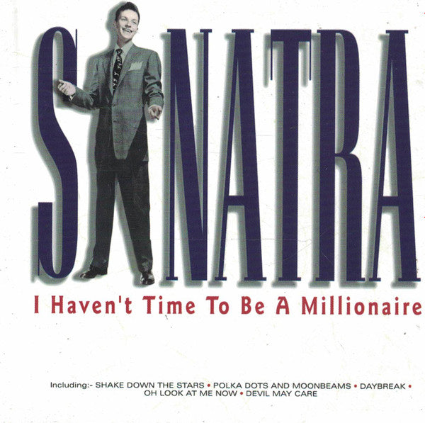 Frank Sinatra : I Haven't Time To Be A Millionaire (CD, Comp)