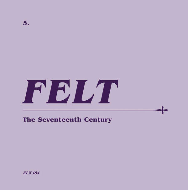 Felt : The Seventeenth Century  (CD, Album, Ltd, RM + 7", Single, Ltd, RM + Box, Lt)