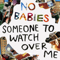 No Babies : Someone To Watch Over Me (LP)