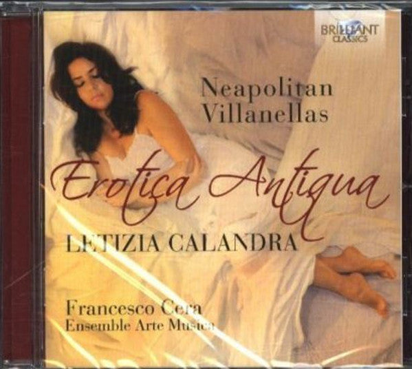 Letizia Calandra, Francesco Cera, Ensemble Arte-Musica : Erotica Antiqua: Neapolitan Villanellas (CD, Album)