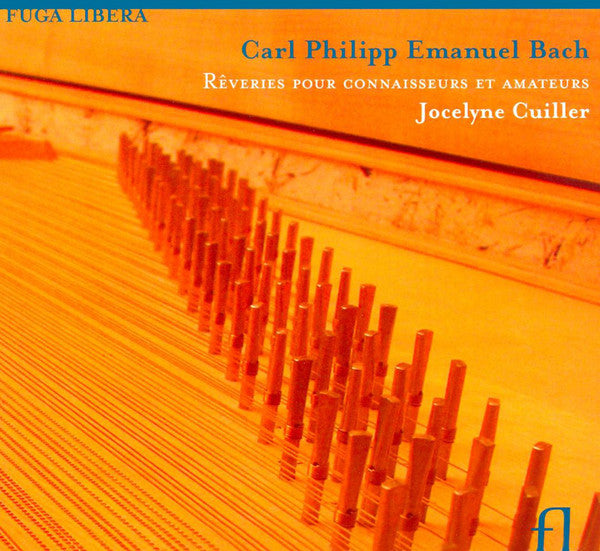 Carl Philipp Emanuel Bach, Jocelyne Cuiller : Rêveries Pour Connaisseurs Et Amateurs (CD, Album)