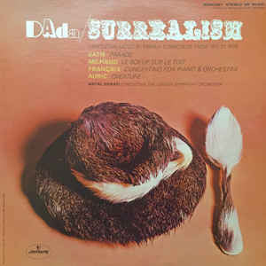 London Symphony Orchestra, Antal Dorati, Darius Milhaud, Jean Françaix, Georges Auric, Erik Satie : DAda/Surrealism: Sophisticated Orchestral Music By French Composers (LP, Album)
