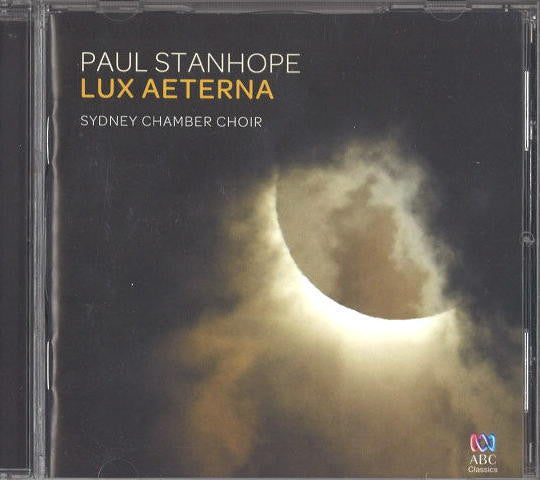 Paul Stanhope, Sydney Chamber Choir : Lux Aeterna (CD)