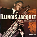 Illinois Jacquet : The Illinois Jacquet Collection 1942-56 (2xCD, Comp)