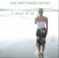 The Matt Wates Sextet : A Picture Of You (CD, Album)