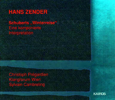 Hans Zender, Franz Schubert - Christoph Prégardien, Klangforum Wien, Sylvain Cambreling : Schuberts "Winterreise" - Eine Komponierte Interpretation (2xCD, Album)