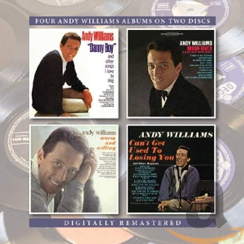 Andy Williams : Danny Boy / Moon River / Warm And Willing / Can't Get Used To Losing You (2xCD, Comp, RE, RM)
