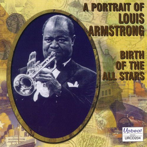 Louis Armstrong, Louis Armstrong And His All-Stars : A Portrait Of Louis Armstrong - Birth Of The All Stars (CD, Comp)