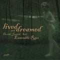 Antonín Dvořák, Leoš Janáček, Josef Suk (2), Ensemble Raro : Lived And Dreamed (CD)
