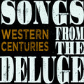 Western Centuries : Songs From The Deluge (CD, Album, Dig)