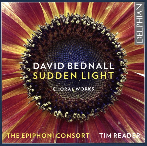 David Bednall, The Epiphoni Consort, Tim Reader : Sudden Light: Choral Works (CD, Album)