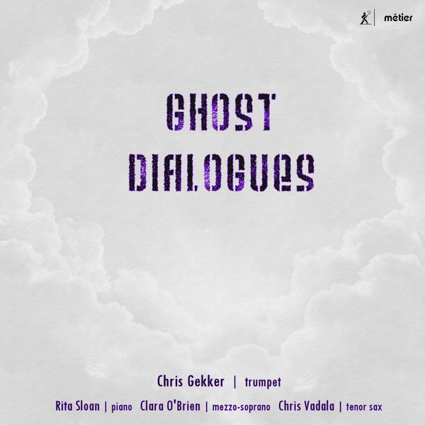 Chris Gekker, Rita Sloan, Clara O'Brien, Chris Vadala : Ghost Dialogues (CD, Album)