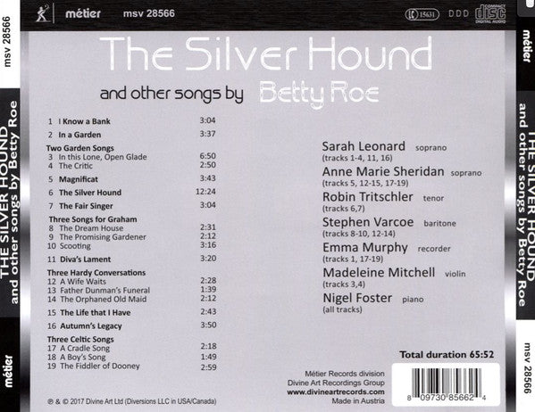 Betty Roe, Sarah Leonard, Ann Sheridan (2), Robin Tritschler, Stephen Varcoe, Daniel Beer (2), Madeleine Mitchell, Emma Murphy, Nigel Foster (3) : The Silver Hound And Other Songs By Betty Roe (CD, Album)