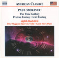 Paul Moravec - Eighth Blackbird, Peter Sheppard, Aaron Shorr : The Time Gallery / Protean Fantasy / Ariel Fantasy (CD, Album)