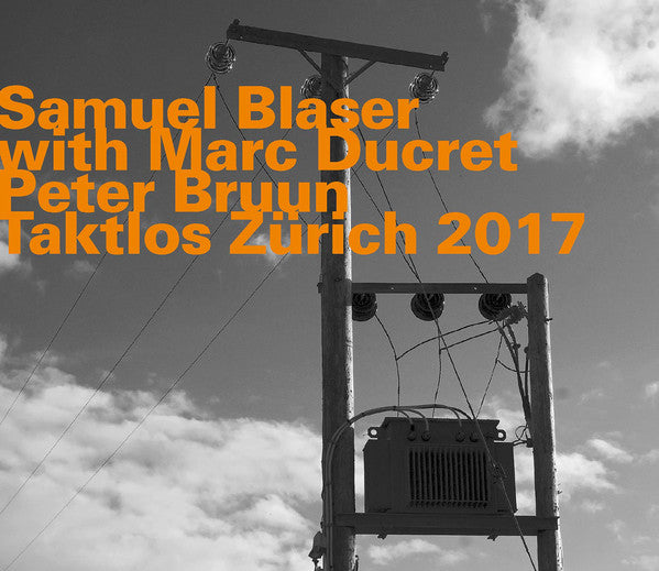 Samuel Blaser with Marc Ducret, Peter Bruun : Taktlos Zürich 2017 (CD, Album)