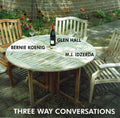 Glen Hall, Bernie Koenig, Michael-John Idzerda : Three Way Conversations (CD, Album)
