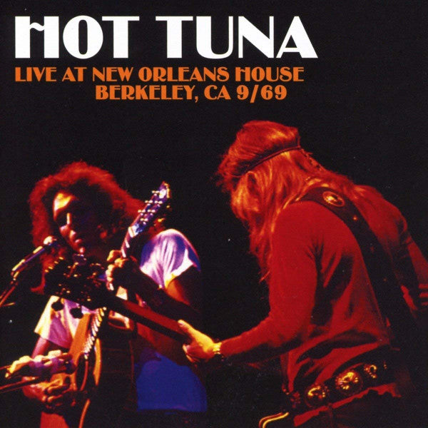 Hot Tuna : Live At New Orleans House, Berkeley, CA 9/69 (CD, Album, RE)