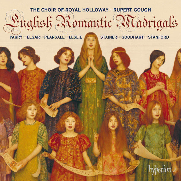 Charles Hubert Hastings Parry - Sir Edward Elgar - Robert Lucas de Pearsall - Henry Leslie - John Stainer - Arthur Goodhart - Charles Villiers Stanford, Royal Holloway Choir, Rupert Gough : English Romantic Madrigals (CD)