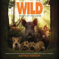 Matthijs Kieboom Featuring Het Gelders Orkest : Wild: Heart Of Holland (Original Motion Picture Soundtrack) (CD, Album)