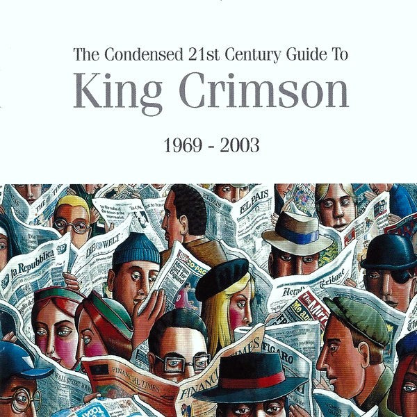 King Crimson : The Condensed 21st Century Guide To King Crimson 1969 - 2003 (2xHDCD, Comp)