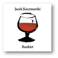 Jacek Kaczmarski : Bankiet (CD, Album)