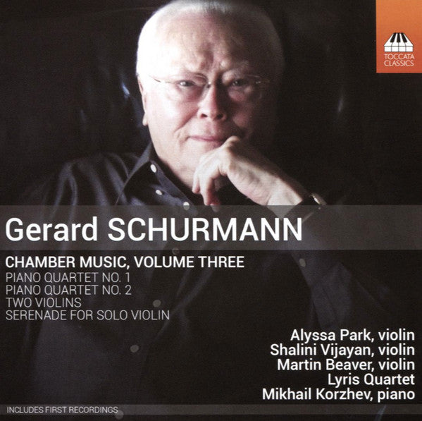 Gerard Schurmann, Alyssa Park, Shalini Vijayan, Martin Beaver, Lyris Quartet, Mikhail Korzhev : Chamber Music, Volume Three (CD, Album)